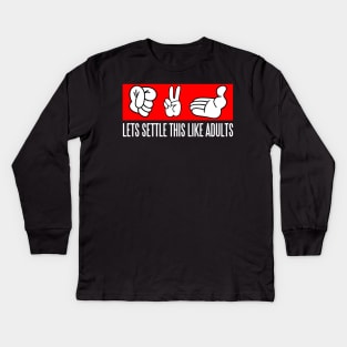 lets settle this like adult rock paper scissor Kids Long Sleeve T-Shirt